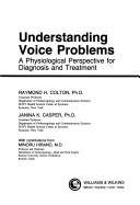 Understanding Voice Problems. A Physiological Persprctive for Diagnosis and Treatment