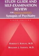 Study guide and self - axamination review for Kaplan Sadock's Synopsis of Psychiatry