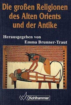 Die GROSSEN Religionen des Alten Orients und der Antike